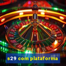 s29 com plataforma